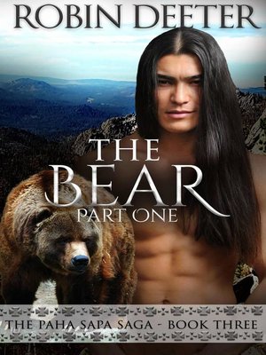 cover image of The Bear, the Paha Sapa Saga, Book 3 Part 1
